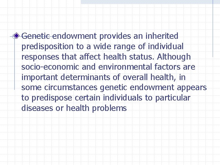 Genetic endowment provides an inherited predisposition to a wide range of individual responses that