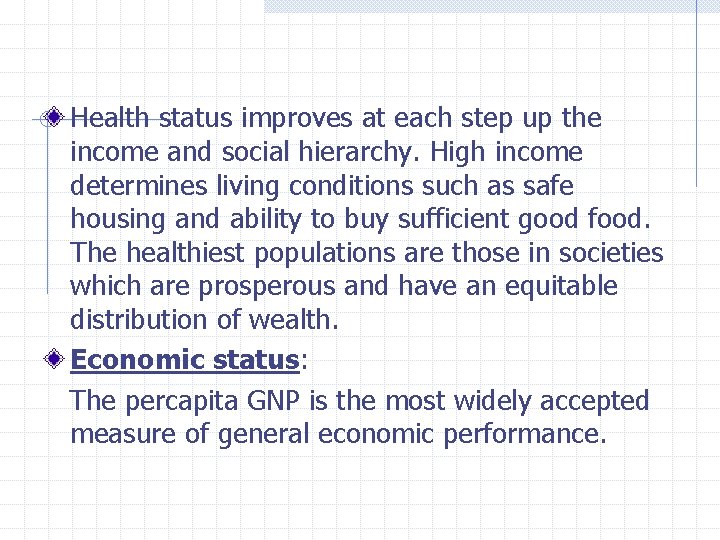 Health status improves at each step up the income and social hierarchy. High income