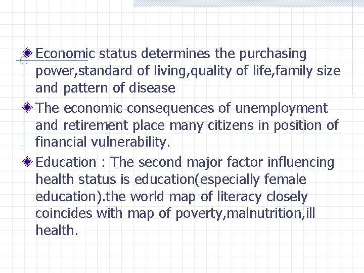 Economic status determines the purchasing power, standard of living, quality of life, family size