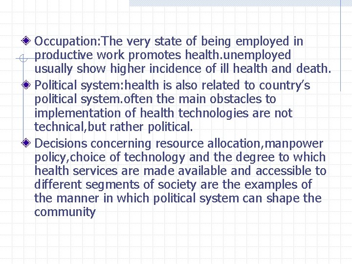 Occupation: The very state of being employed in productive work promotes health. unemployed usually