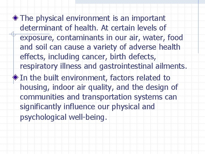 The physical environment is an important determinant of health. At certain levels of exposure,