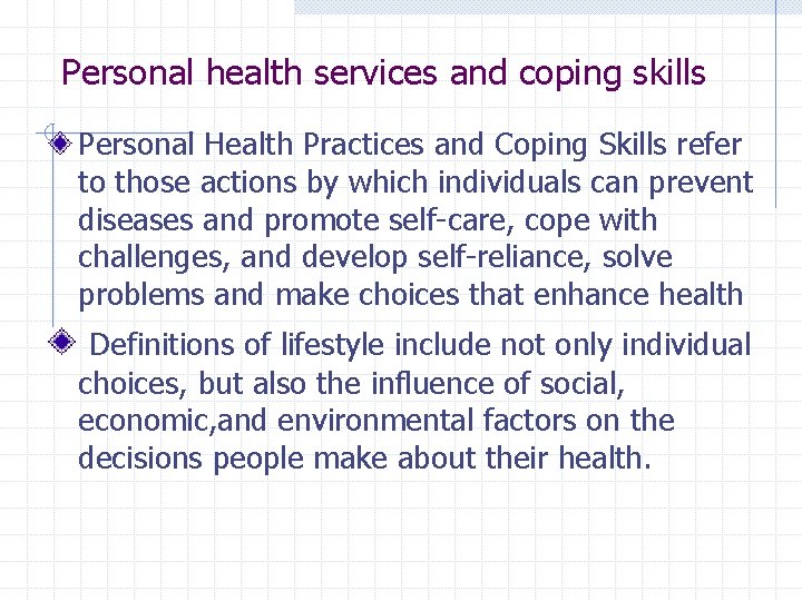 Personal health services and coping skills Personal Health Practices and Coping Skills refer to