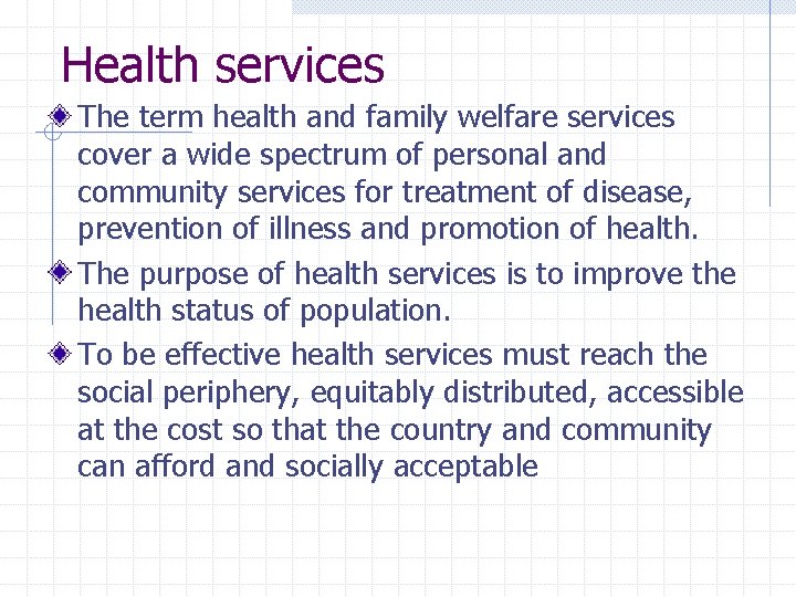 Health services The term health and family welfare services cover a wide spectrum of