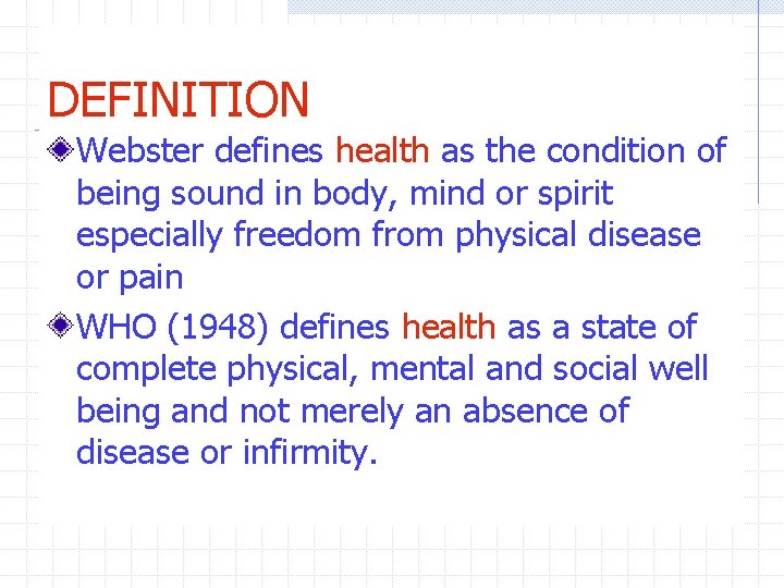 DEFINITION Webster defines health as the condition of being sound in body, mind or