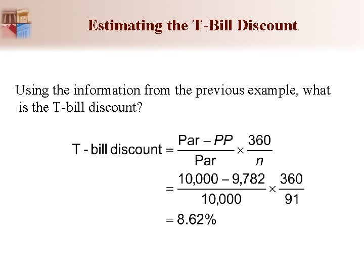 Estimating the T-Bill Discount Using the information from the previous example, what is the