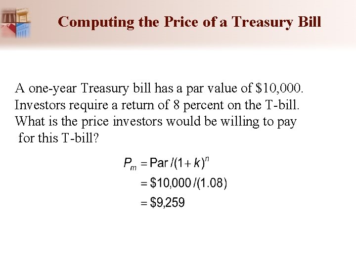 Computing the Price of a Treasury Bill A one-year Treasury bill has a par