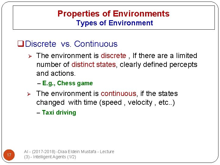 Properties of Environments Types of Environment q. Discrete vs. Continuous Ø The environment is