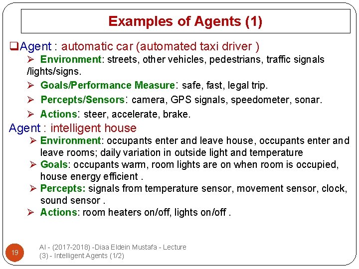 Examples of Agents (1) q. Agent : automatic car (automated taxi driver ) Ø