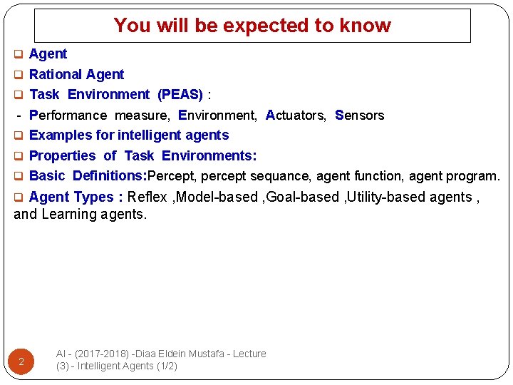 You will be expected to know q Agent q Rational Agent q Task Environment