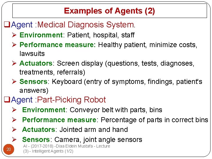 Examples of Agents (2) q. Agent : Medical Diagnosis System. Ø Environment: Patient, hospital,