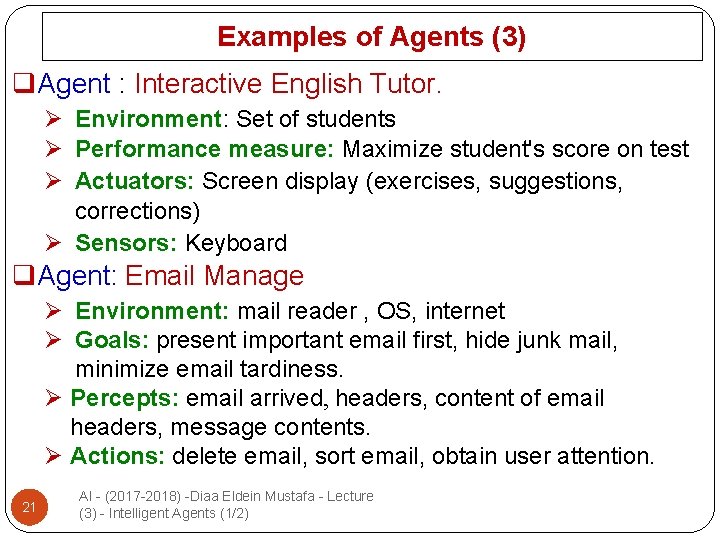 Examples of Agents (3) q. Agent : Interactive English Tutor. Ø Environment: Set of