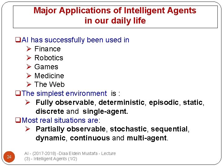 Major Applications of Intelligent Agents in our daily life q. AI has successfully been