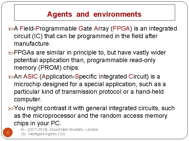 Agents and environments A Field-Programmable Gate Array (FPGA) is an integrated circuit (IC) that