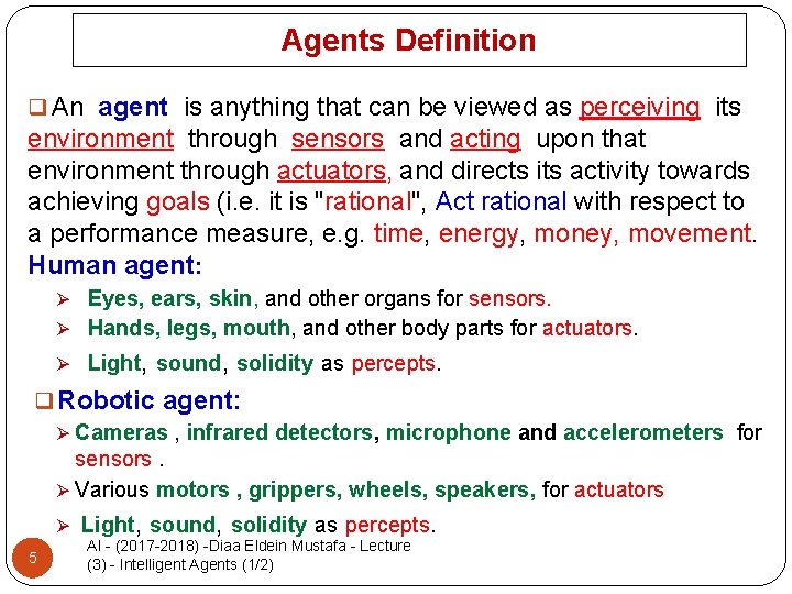 Agents Definition q An agent is anything that can be viewed as perceiving its