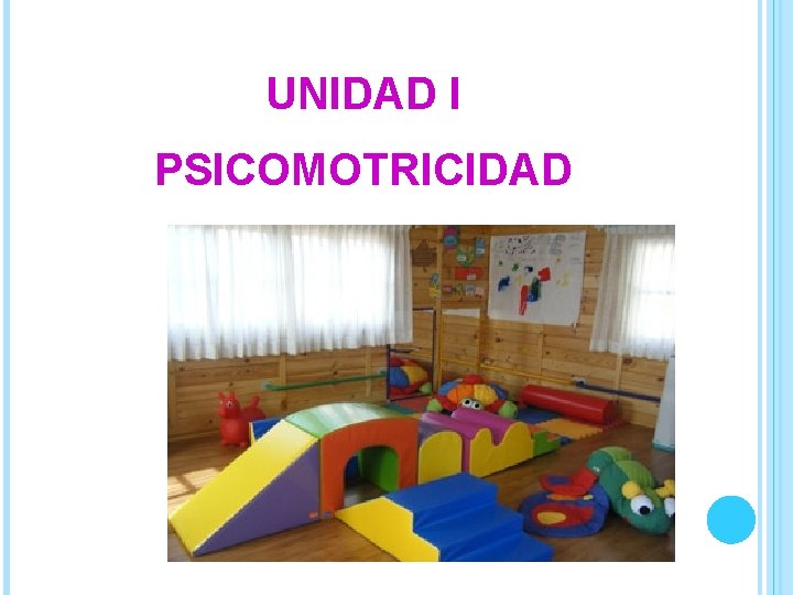 UNIDAD I PSICOMOTRICIDAD 