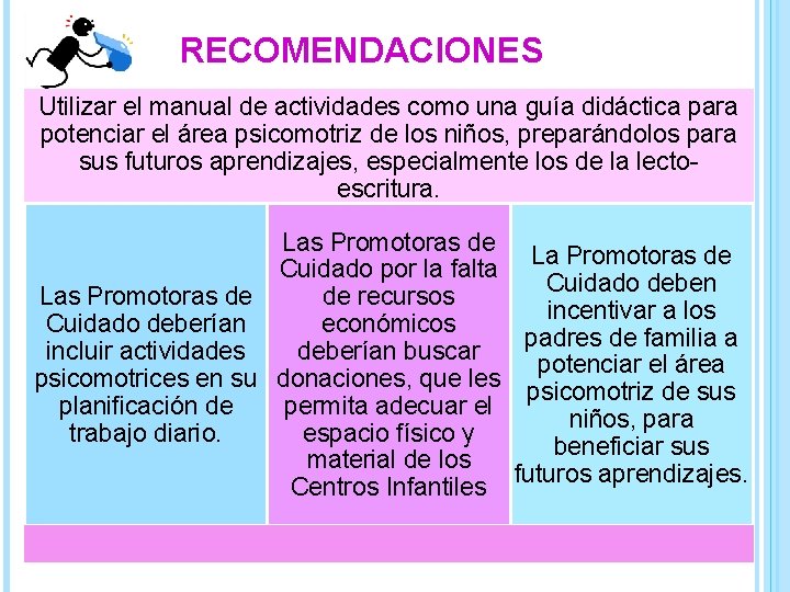 RECOMENDACIONES Utilizar el manual de actividades como una guía didáctica para potenciar el área