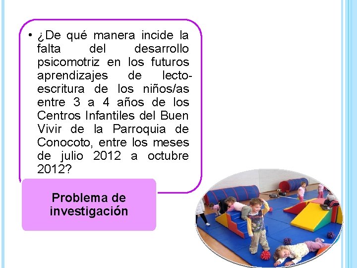 • ¿De qué manera incide la falta del desarrollo psicomotriz en los futuros