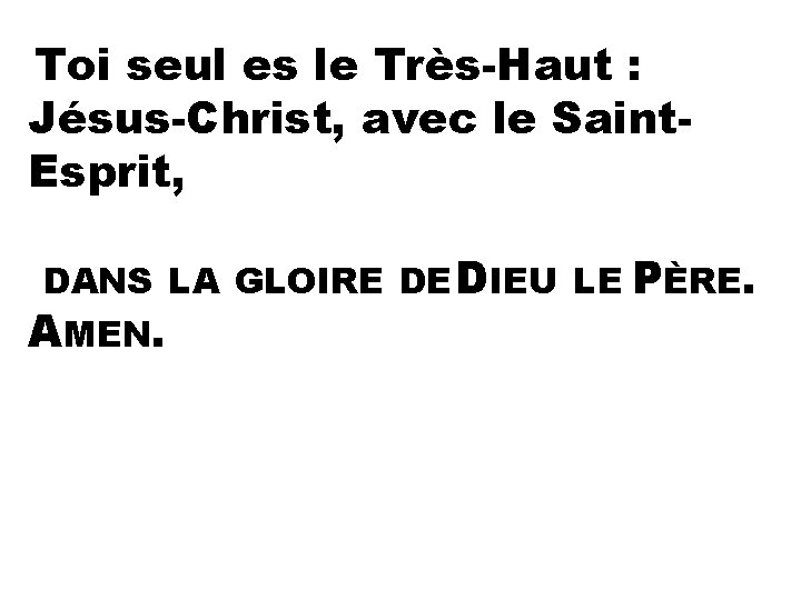 Toi seul es le Très-Haut : Jésus-Christ, avec le Saint. Esprit, DANS LA GLOIRE