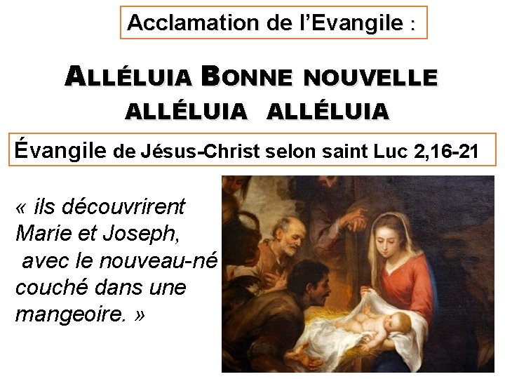 Acclamation de l’Evangile : ALLÉLUIA BONNE NOUVELLE ALLÉLUIA Évangile de Jésus-Christ selon saint Luc