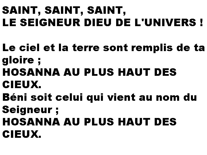 SAINT, LE SEIGNEUR DIEU DE L'UNIVERS ! Le ciel et la terre sont remplis