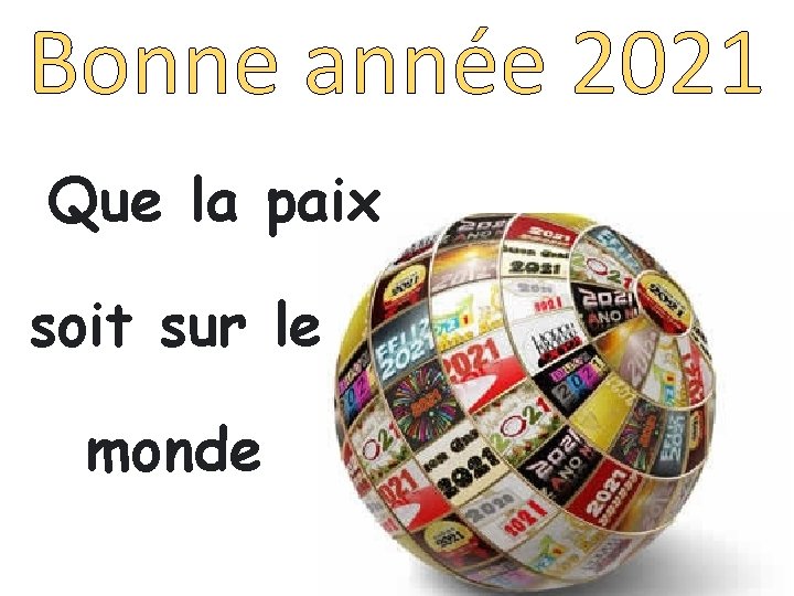 Bonne année 2021 Que la paix soit sur le monde 