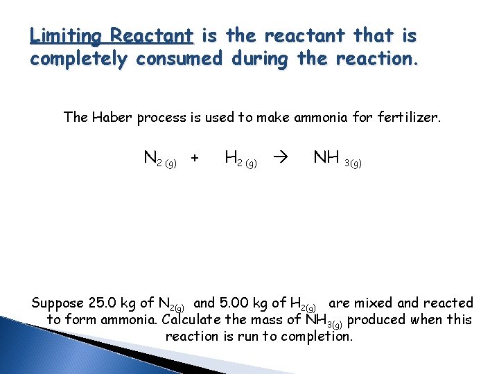 Limiting Reactant is the reactant that is completely consumed during the reaction. The Haber