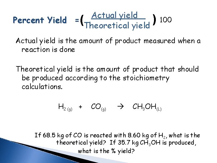 ( Actual yield Percent Yield = ( Theoretical yield 100 Actual yield is the