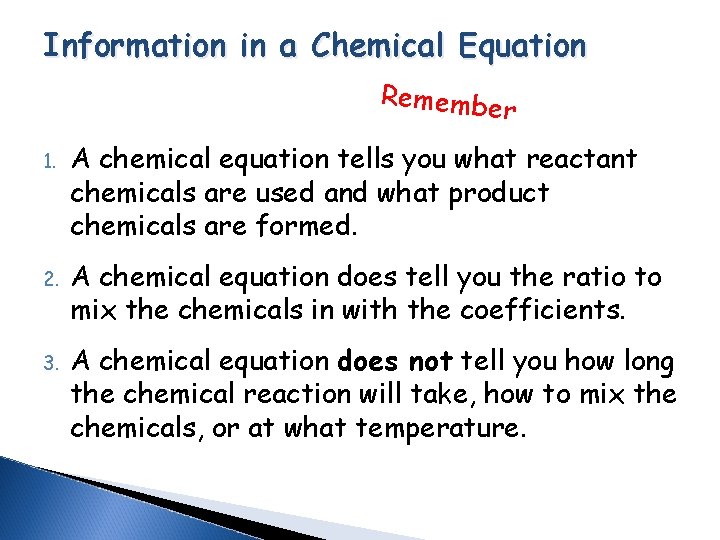 Information in a Chemical Equation Remembe r 1. A chemical equation tells you what