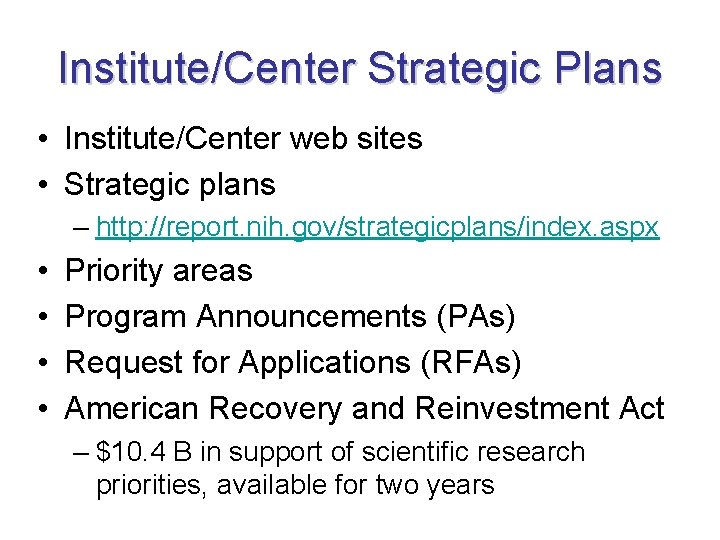 Institute/Center Strategic Plans • Institute/Center web sites • Strategic plans – http: //report. nih.