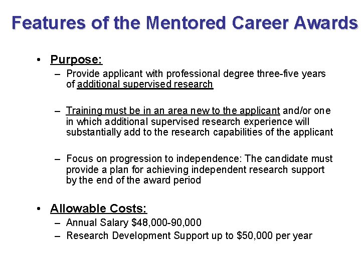 Features of the Mentored Career Awards • Purpose: – Provide applicant with professional degree