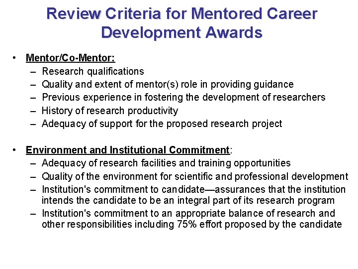 Review Criteria for Mentored Career Development Awards • Mentor/Co-Mentor: – Research qualifications – Quality
