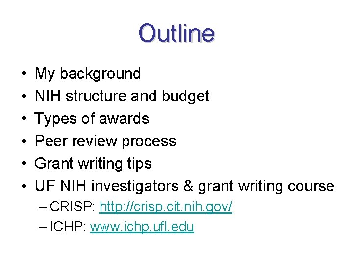 Outline • • • My background NIH structure and budget Types of awards Peer