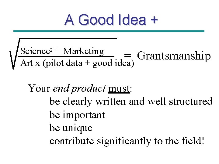 A Good Idea + Science 2 + Marketing = Art x (pilot data +