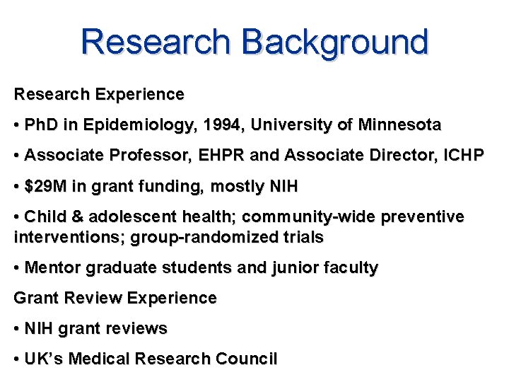 Research Background Research Experience • Ph. D in Epidemiology, 1994, University of Minnesota •