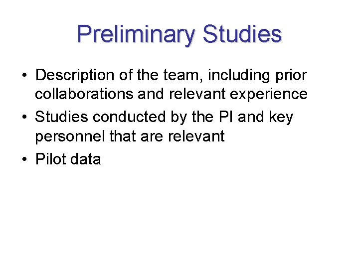 Preliminary Studies • Description of the team, including prior collaborations and relevant experience •