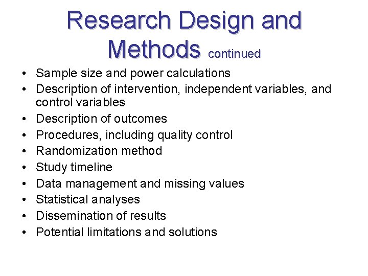 Research Design and Methods continued • Sample size and power calculations • Description of