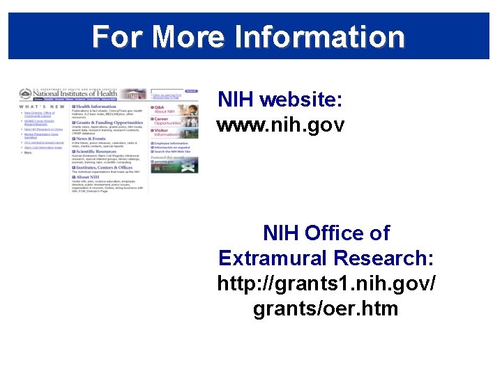 For More Information NIH website: www. nih. gov NIH Office of Extramural Research: http:
