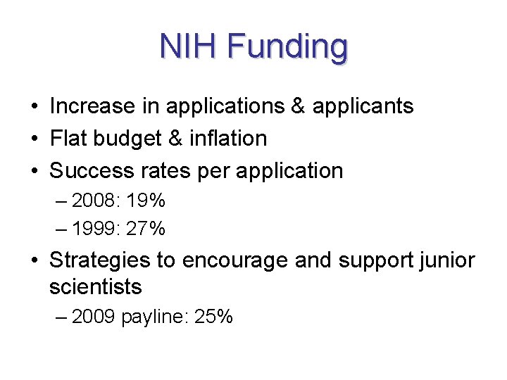 NIH Funding • Increase in applications & applicants • Flat budget & inflation •