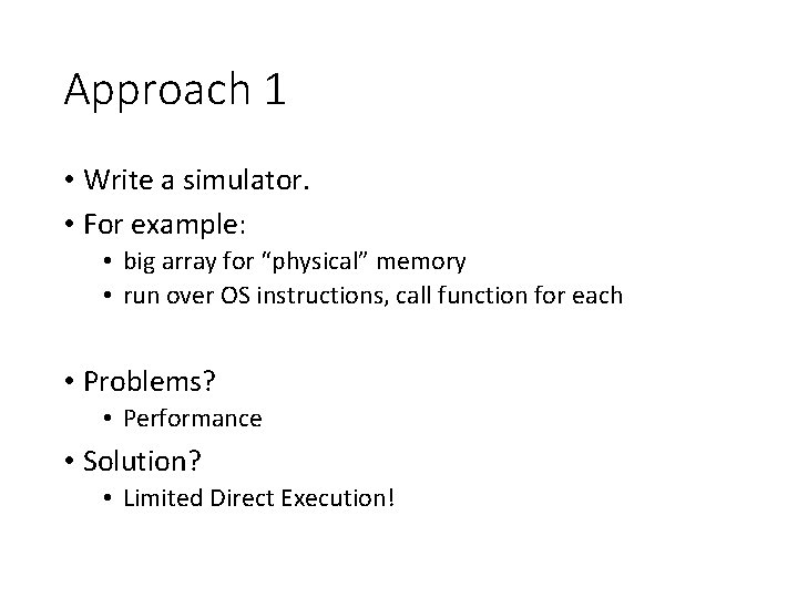 Approach 1 • Write a simulator. • For example: • big array for “physical”