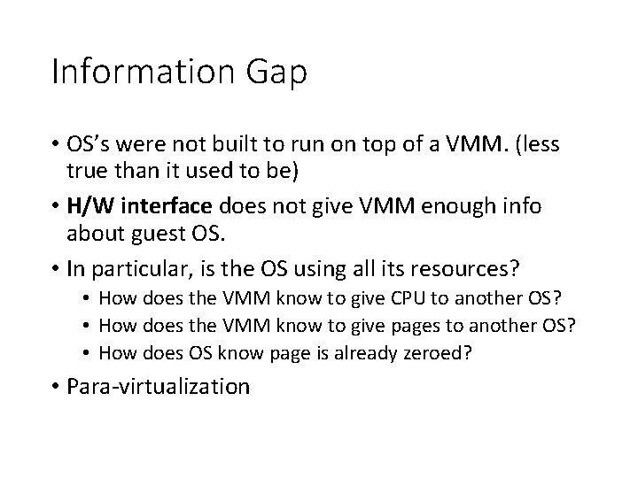 Information Gap • OS’s were not built to run on top of a VMM.