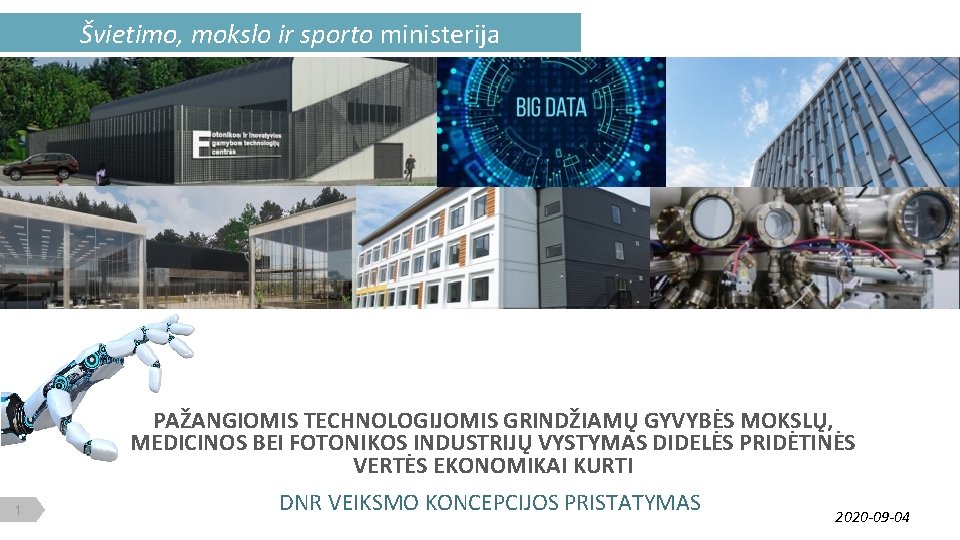 Švietimo, mokslo ir sporto ministerija PAŽANGIOMIS TECHNOLOGIJOMIS GRINDŽIAMŲ GYVYBĖS MOKSLŲ, MEDICINOS BEI FOTONIKOS INDUSTRIJŲ