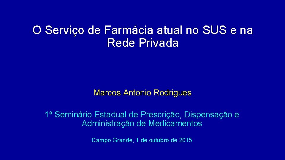 O Serviço de Farmácia atual no SUS e na Rede Privada Marcos Antonio Rodrigues