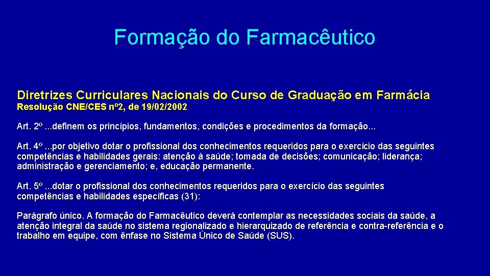 Formação do Farmacêutico Diretrizes Curriculares Nacionais do Curso de Graduação em Farmácia Resolução CNE/CES