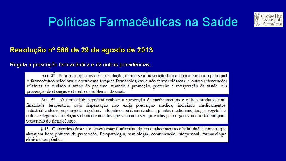 Políticas Farmacêuticas na Saúde Resolução nº 586 de 29 de agosto de 2013 Regula