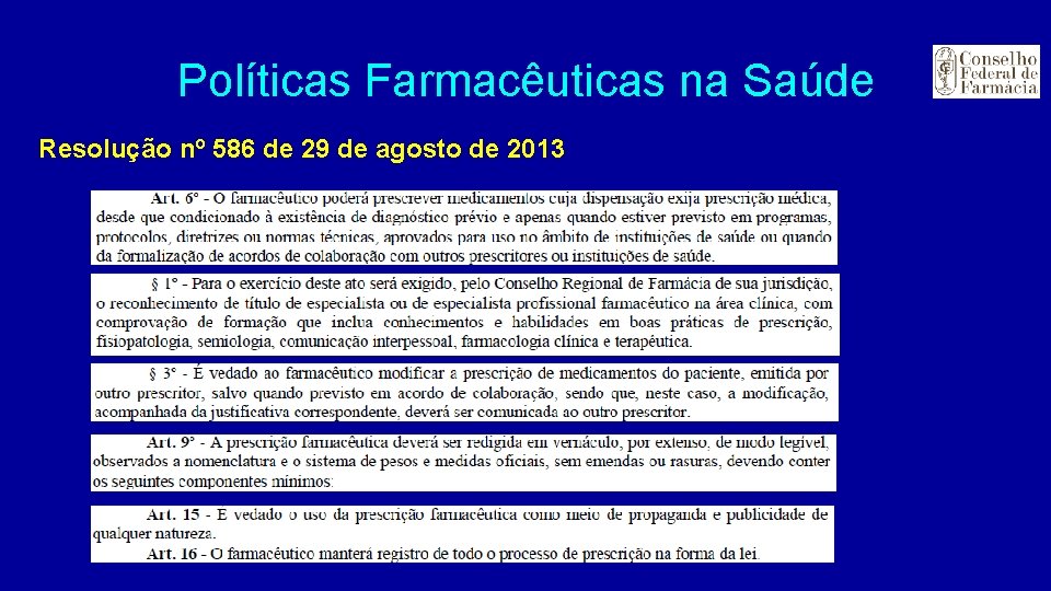 Políticas Farmacêuticas na Saúde Resolução nº 586 de 29 de agosto de 2013 