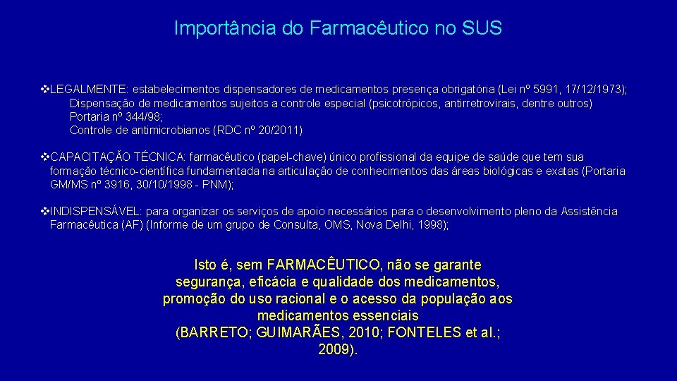 Importância do Farmacêutico no SUS v. LEGALMENTE: estabelecimentos dispensadores de medicamentos presença obrigatória (Lei