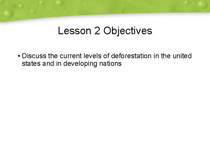 Lesson 2 Objectives • Discuss the current levels of deforestation in the united states
