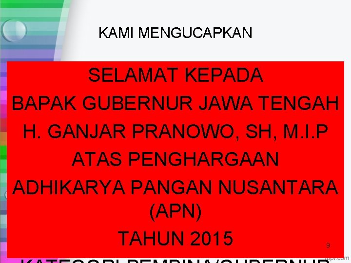 KAMI MENGUCAPKAN SELAMAT KEPADA BAPAK GUBERNUR JAWA TENGAH H. GANJAR PRANOWO, SH, M. I.