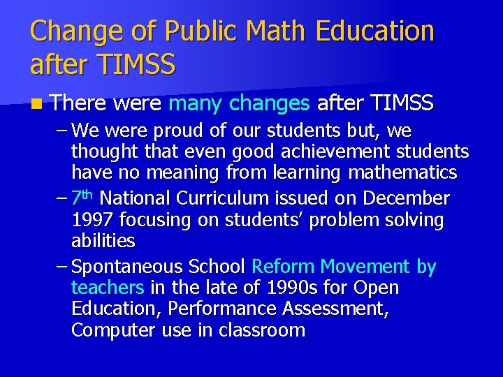 Change of Public Math Education after TIMSS n There were many changes after TIMSS Change of Public Math Education after TIMSS n There were many changes after TIMSS