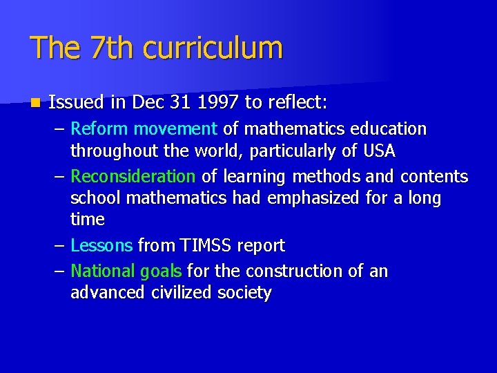 The 7 th curriculum n Issued in Dec 31 1997 to reflect: – Reform The 7 th curriculum n Issued in Dec 31 1997 to reflect: – Reform
